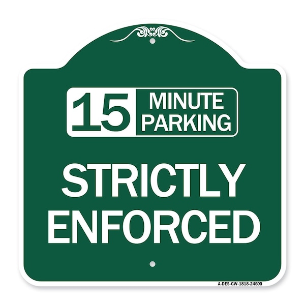 Signmission 15 Minute Parking-Strictly Enforced, Green & White Aluminum Sign, 18" x 18", GW-1818-24600 A-DES-GW-1818-24600 - main